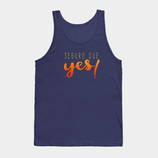 Seguro que yes - Yes, Damn it - grunge Tank Top by verde